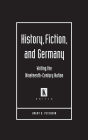 History, Fiction, and Germany: Writing the Nineteenth-Century Nation