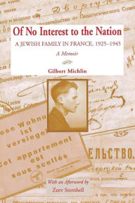 Title: Of No Interest to the Nation: A Jewish Family in France, 1925-1945, Author: Gilbert Michlin