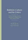 Rabbinic Culture and Its Critics: Jewish Authority, Dissent, and Heresy in Medieval and Early Modern Times