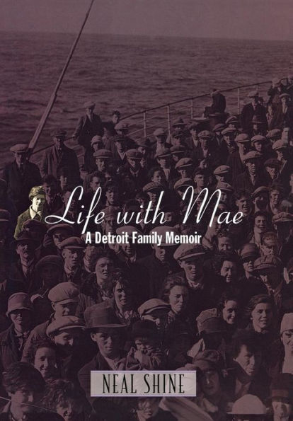 Life with Mae: A Detroit Family Memoir