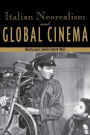 Italian Neorealism and Global Cinema / Edition 1