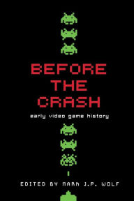 Free computer books for download Before the Crash: Early Video Game History by Mark J. P. Wolf  9780814334508 in English