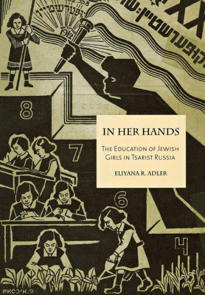 Her Hands: The Education of Jewish Girls Tsarist Russia