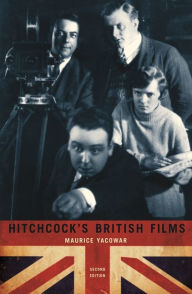 Title: Hitchcock's British Films: Second Edition, Author: Maurice Yacowar