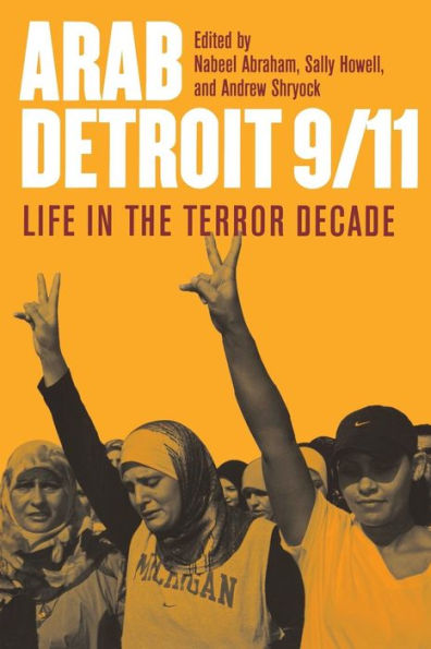 Arab Detroit 9/11: Life the Terror Decade