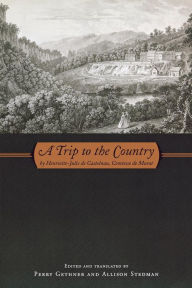 Title: A Trip to the Country: by Henriette-Julie de Castelnau, Comtesse de Murat, Author: Henriette-Julie de Castelnau