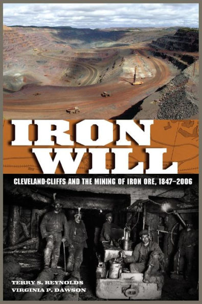 Iron Will: Cleveland-Cliffs and the Mining of Ore, 1847-2006