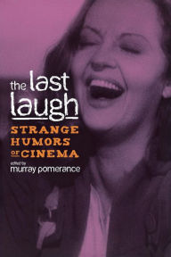 Title: The Last Laugh: Strange Humors of Cinema, Author: Adrienne L. McLean