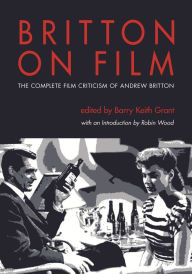 Title: Britton on Film: The Complete Film Criticism of Andrew Britton, Author: Andrew Britton