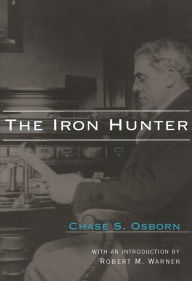 Title: The Iron Hunter, Author: Chase S. Osborn