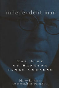 Title: Independent Man: The Life of Senator James Couzens, Author: Harry Barnard