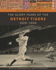 Title: The Glory Years of the Detroit Tigers: 1920-1950, Author: William M. Anderson