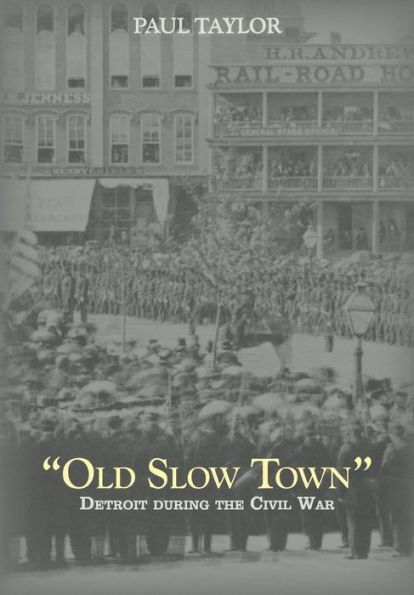 "Old Slow Town": Detroit during the Civil War
