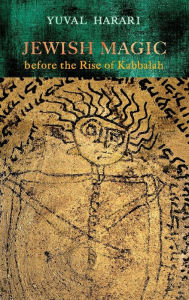 Title: Jewish Magic before the Rise of Kabbalah, Author: Yuval Harari