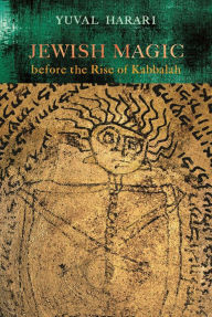 Title: Jewish Magic before the Rise of Kabbalah, Author: Yuval Harari