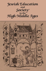 Title: Jewish Education and Society in the High Middle Ages, Author: Ephraim Kanarfogel