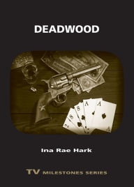 Title: Deadwood, Author: Ina Rae Hark