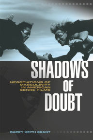 Title: Shadows of Doubt: Negotiations of Masculinity in American Genre Films, Author: Barry Keith Grant