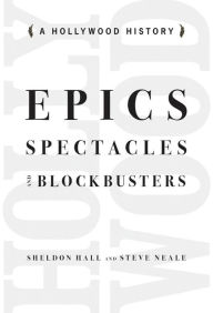 Title: Epics, Spectacles, and Blockbusters: A Hollywood History, Author: Sheldon Hall