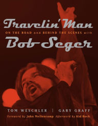 Title: Travelin' Man: On the Road and Behind the Scenes with Bob Seger, Author: Gary Graff