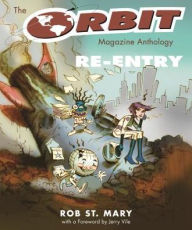 Title: The Orbit Magazine Anthology: Re-Entry, Author: Robert St Mary