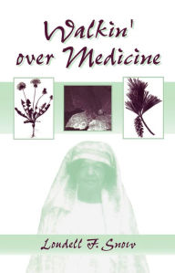 Title: Walkin' Over Medicine, Author: Loudell F. Snow