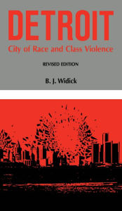 Title: Detroit: City of Race and Class Violence, Revised Edition, Author: B. J. Widick