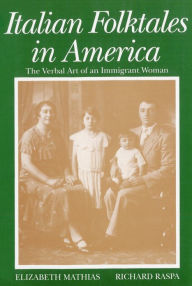 Title: Italian Folktales in America: The Verbal Art of an Immigrant Woman, Author: Elizabeth Mathias