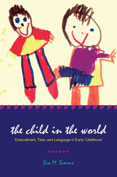 The Child in the World: Embodiment, Time, and Language in Early Childhood
