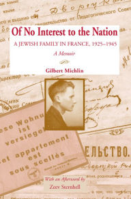 Title: Of No Interest to the Nation: A Jewish Family in France, 1925-1945, Author: Gilbert Michlin