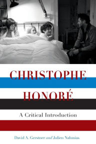 Title: Christophe Honoré: A Critical Introduction, Author: David A. Gerstner