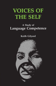 Title: Voices of the Self: A Study of Language Competence, Author: Keith Gilyard