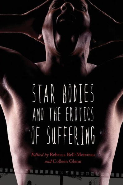 Star Bodies and the Erotics of Suffering