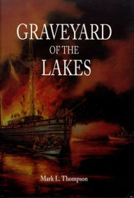 Title: Graveyard of the Lakes, Author: Mark L. Thompson