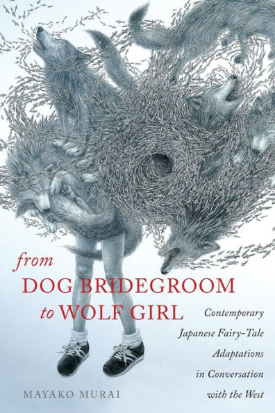 From Dog Bridegroom to Wolf Girl: Contemporary Japanese Fairy-Tale Adaptations Conversation with the West