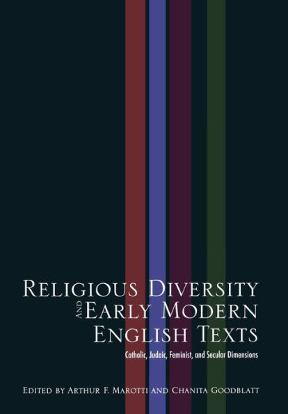 Religious Diversity and Early Modern English Texts: Catholic, Judaic, Feminist, Secular Dimensions