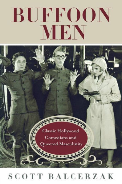 Buffoon Men: Classic Hollywood Comedians and Queered Masculinity