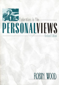 Title: Personal Views: Explorations in Film, Author: Robin Wood
