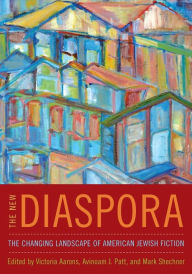 Title: The New Diaspora: The Changing Landscape of American Jewish Fiction, Author: Avinoam Patt