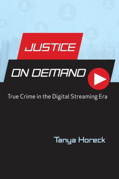 Justice on Demand: True Crime the Digital Streaming Era