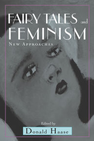 Title: Fairy Tales and Feminism: New Approaches, Author: Donald Haase