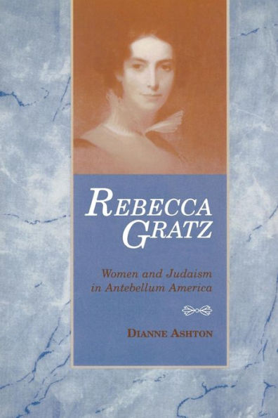 Rebecca Gratz: Women and Judaism Antebellum America