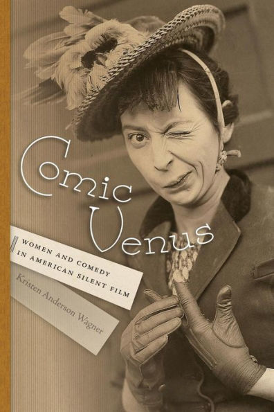 Comic Venus: Women and Comedy American Silent Film