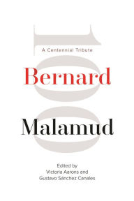 Title: Bernard Malamud: A Centennial Tribute, Author: Victoria Aarons