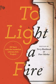 Title: To Light a Fire: 20 Years with the Insideout Literary Arts Project, Author: Terry Blackhawk