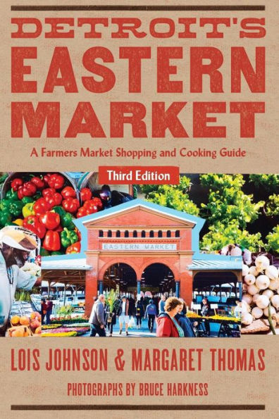 Detroit's Eastern Market: A Farmers Market Shopping and Cooking Guide