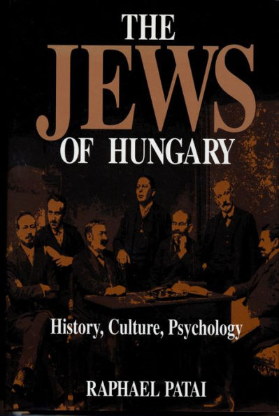 The Jews of Hungary: History, Culture, Psychology