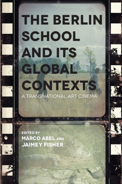 The Berlin School and Its Global Contexts: A Transnational Art Cinema