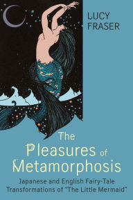 Title: The Pleasures of Metamorphosis: Japanese and English Fairy Tale Transformations of 