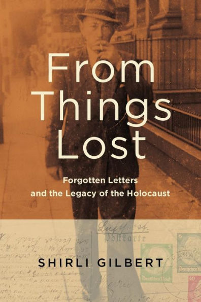 From Things Lost: Forgotten Letters and the Legacy of Holocaust